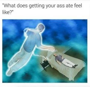 *What Does Getting Your Ass Ate Feel Like?*